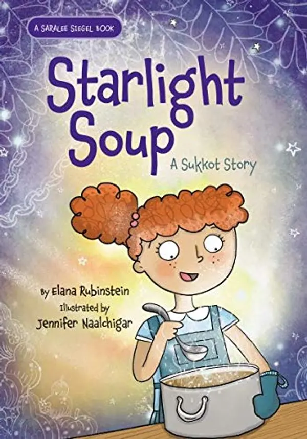 Starlight Soup: A Sukkot Story (Saralee Siegel #2) by Elana Rubinstein cover