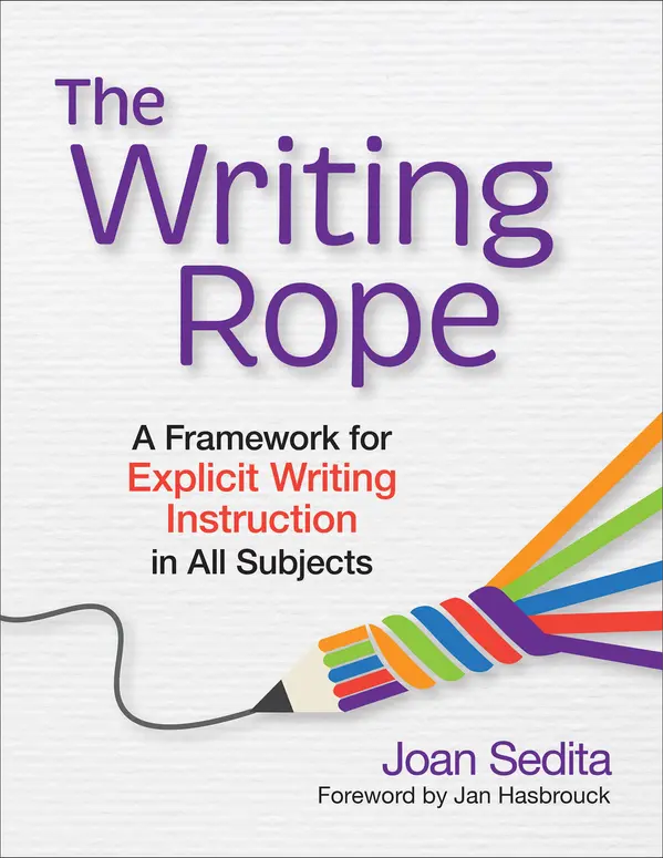 The Writing Rope: A Framework for Explicit Writing Instruction in All Subjects by Joan Sedita M.Ed. cover