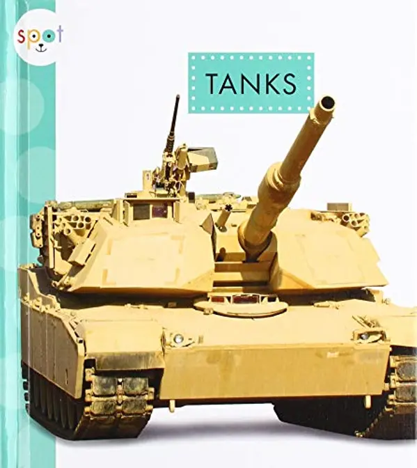 Tanks (Spot Mighty Machines) by Wendy Strobel Dieker cover