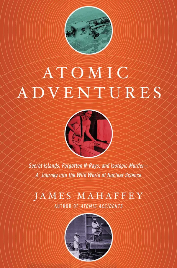 Atomic Adventures by James Mahaffey cover