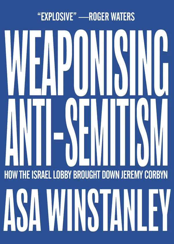 Weaponising Anti-Semitism by Asa Winstanley cover