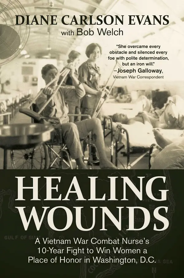 Healing Wounds: A Vietnam War Combat Nurse's 10-Year Fight to Win Women a Place of Honor in Washington, D.C. by Diane Carlson Evans cover