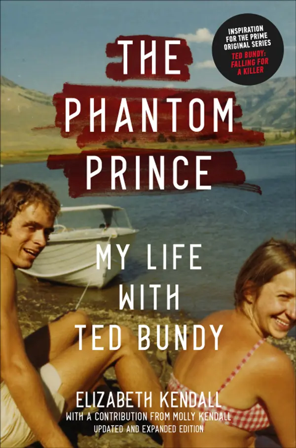 The Phantom Prince: My Life with Ted Bundy, Updated and Expanded Edition by Elizabeth Kendall cover