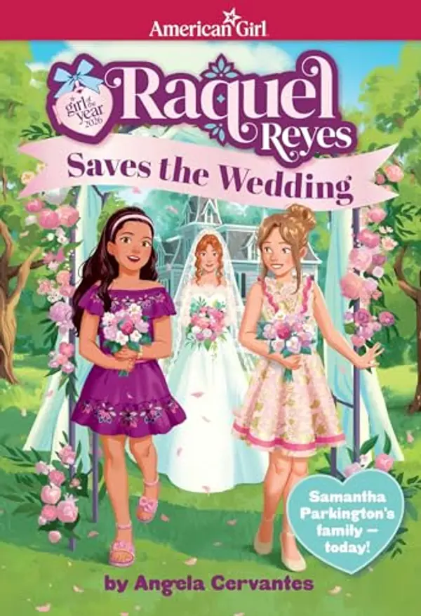 Raquel Reyes Saves the Wedding (Girl of the Year 2026) (American Girl® Girl of the Year™) by Angela Cervantes cover