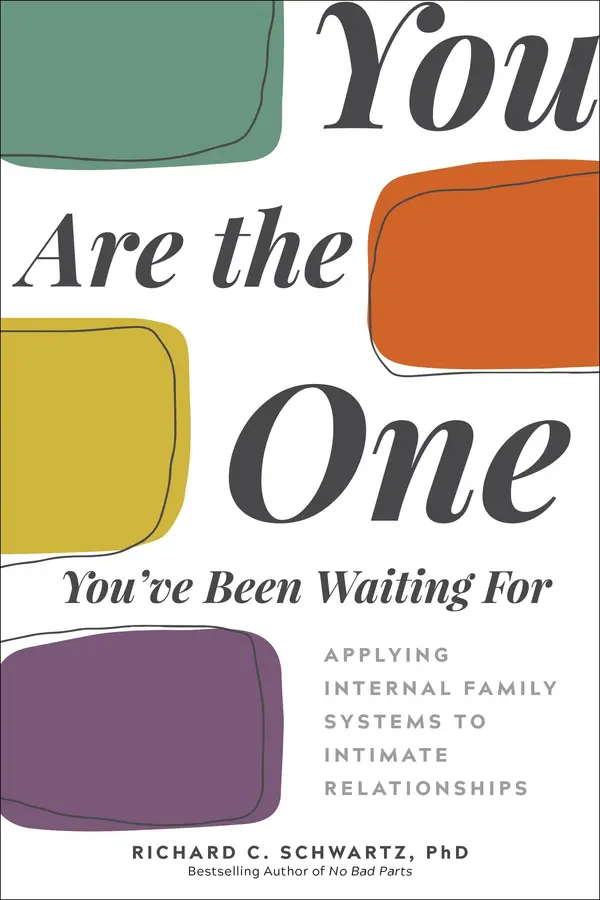 You Are the One You've Been Waiting For by Richard Schwartz, PhD cover