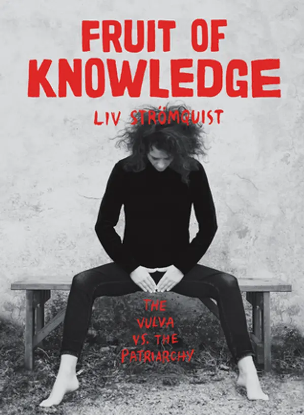 Fruit Of Knowledge: The Vulva vs. The Patriarchy by Liv Strömquist cover