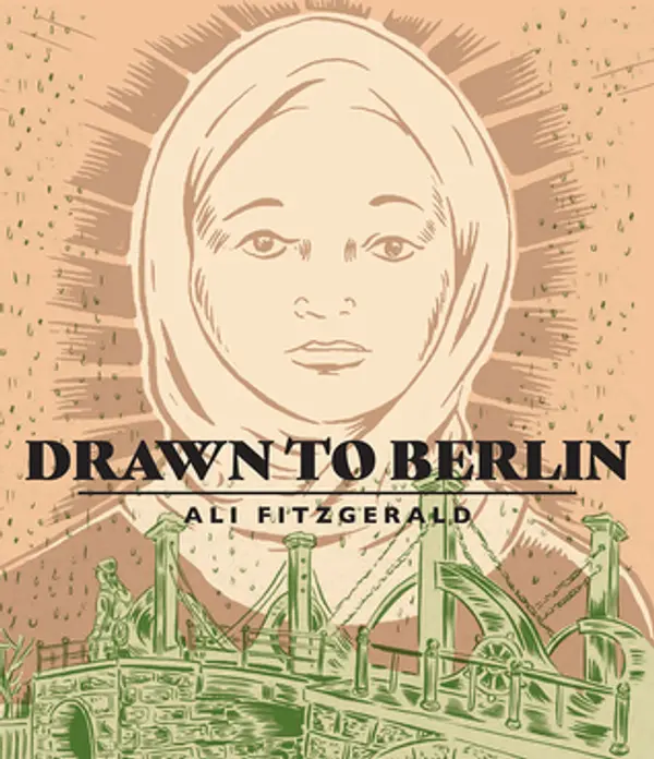 Drawn to Berlin: Comic Workshops in Refugee Shelters and Other Stories from a New Europe by Ali Fitzgerald cover