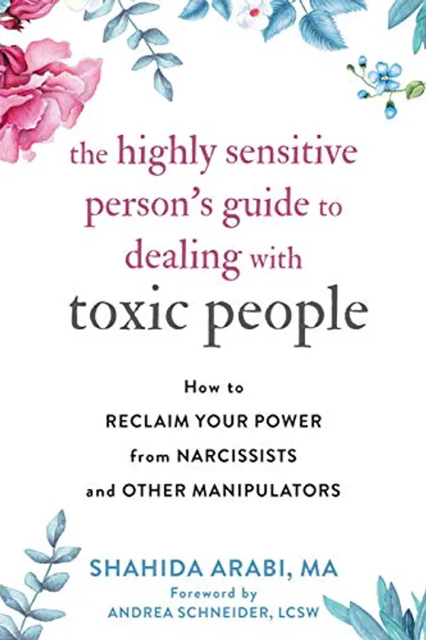 The Highly Sensitive Person's Guide to Dealing with Toxic People: How to Reclaim Your Power from Narcissists and Other Manipulators by Shahida Arabi MA cover