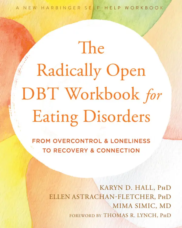 The Radically Open DBT Workbook for Eating Disorders: From Overcontrol and Loneliness to Recovery and Connection by Karyn D. Hall, Ellen Astrachan-Fletcher, Mima Simic cover