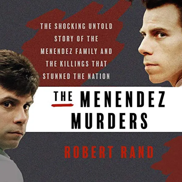 The Menendez Murders: The Shocking Untold Story of the Menendez Family and the Killings that Stunned the Nation by Robert Rand cover