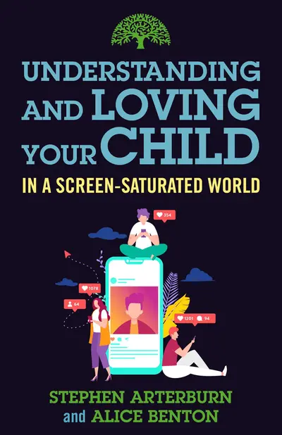 Understanding and Loving Your Child in a Screen-Saturated World book cover