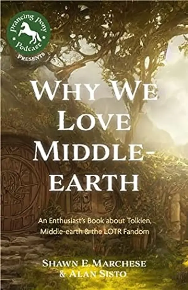 Why We Love Middle-earth by Shawn E Marchese, Alan Sisto cover