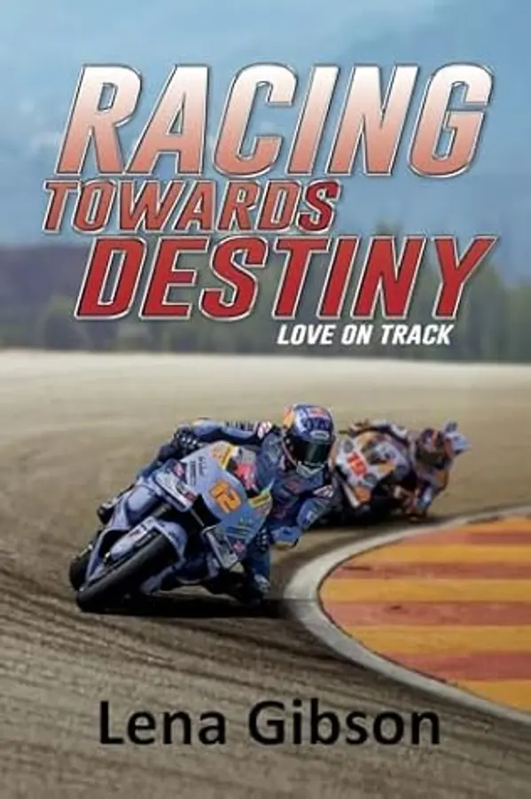 Racing Towards Destiny: A Sports Romance (Love on Track) by Lena Gibson cover