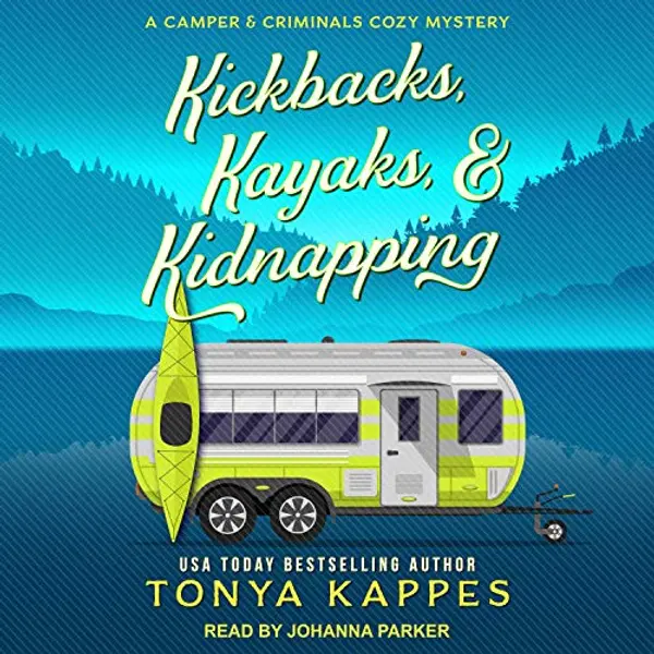 Kickbacks, Kayaks, and Kidnapping (Camper & Criminals #12) by Tonya Kappes cover