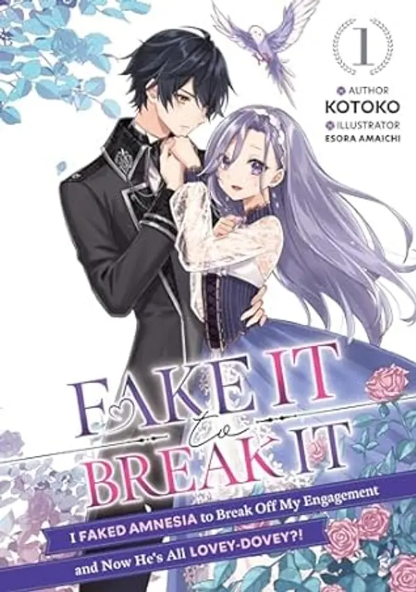 Fake It to Break It! I Faked Amnesia to Break Off My Engagement and Now He's All Lovey-Dovey?! Volume 1 by Kotoko cover