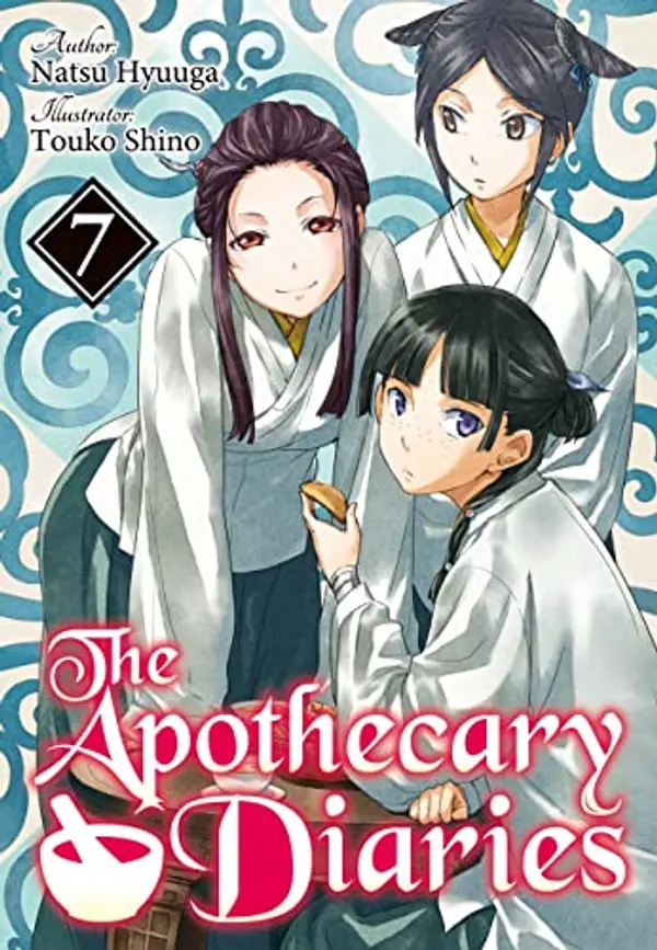 The Apothecary Diaries: Volume 7 (Light Novel) by Natsu Hyuuga cover
