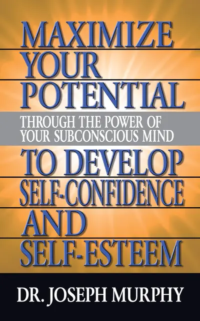 Maximize Your Potential Through the Power of Your Subconscious Mind to Develop Self Confidence and Self Esteem book cover