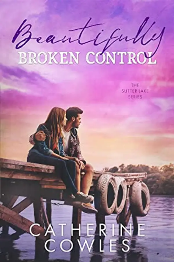 Beautifully Broken Control (Sutter Lake, #4) by Catherine Cowles cover