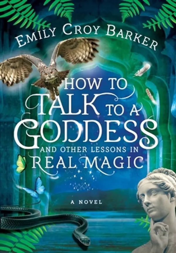How to Talk to a Goddess and Other Lessons in Real Magic by Emily Croy Barker cover