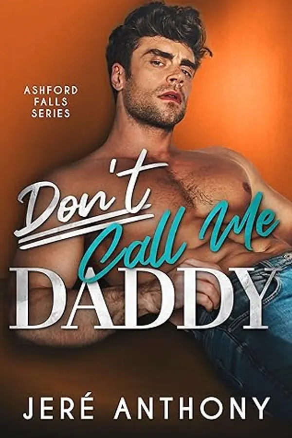 Don't Call Me Daddy (Ashford Falls Series, #1) by Jeré Anthony cover