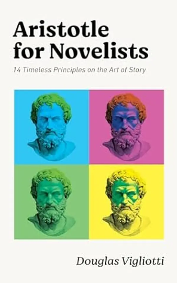 Aristotle for Novelists: 14 Timeless Principles on the Art of Story by Douglas Vigliotti cover