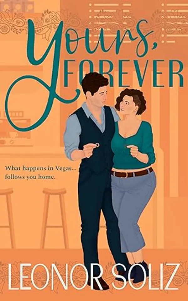 Yours, Forever: A billionaire, small town, marriage of convenience novel by Leonor Soliz cover