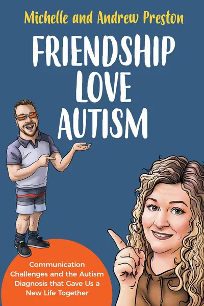 Friendship Love Autism - Communication Challenges and the Autism Diagnosis that Gave Us a New Life Together book cover