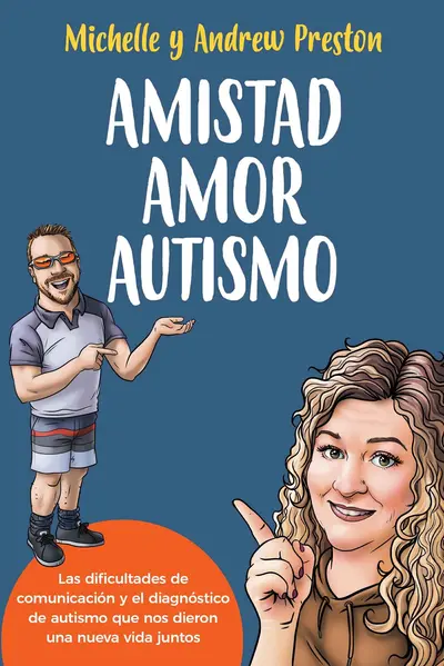 Amistad Amor Autismo: Las dificultades de comunicación y el diagnóstico de autismo que nos dieron una nueva vida juntos (Spanish Edition) book cover