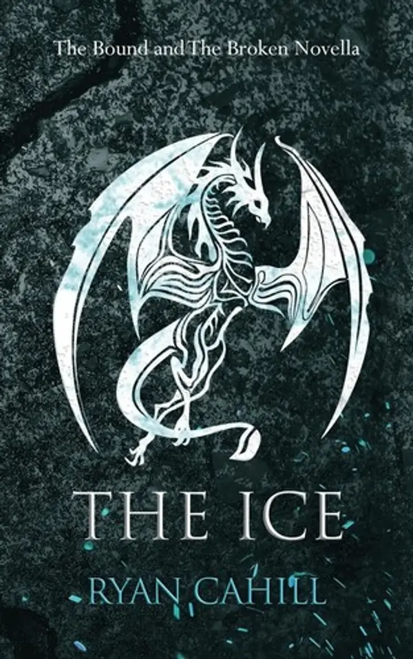 The Ice: The Bound and The Broken Novella by Ryan Cahill cover
