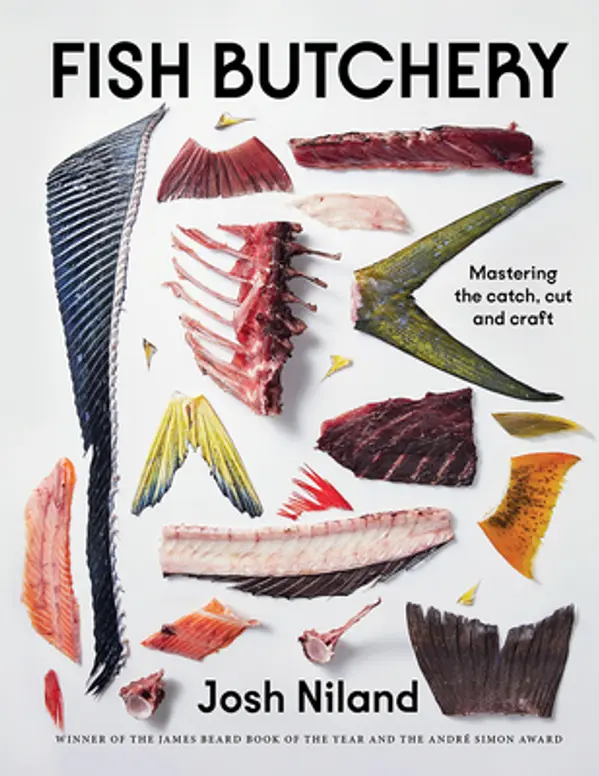 Fish Butchery: Mastering The Catch, Cut, And Craft by Josh Niland cover