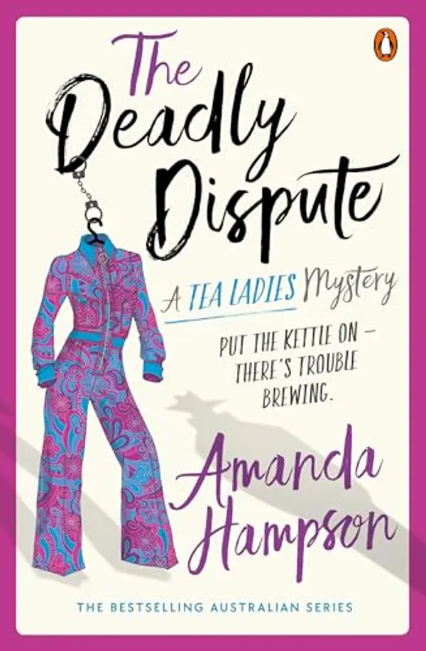 The Deadly Dispute: A Tea Ladies Mystery by Amanda  Hampson cover