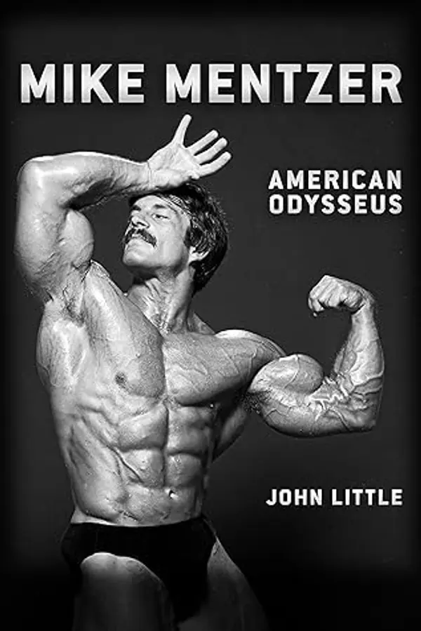 Mike Mentzer: American Odysseus by John Little cover