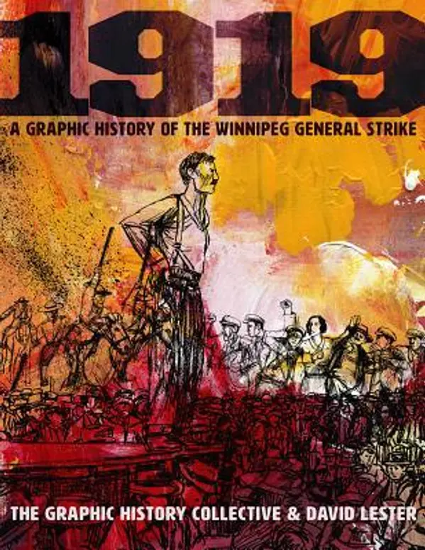 1919: A Graphic History of the Winnipeg General Strike by David  Lester cover