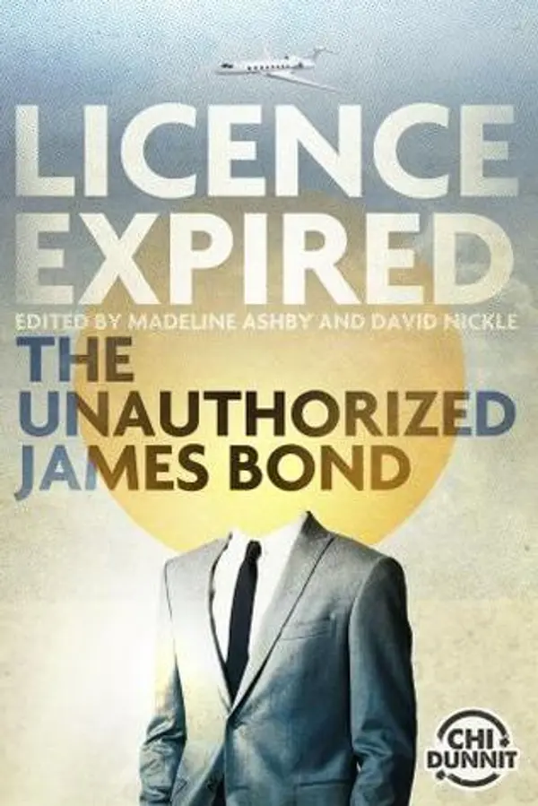 Licence Expired: The Unauthorized James Bond by David Nickle cover