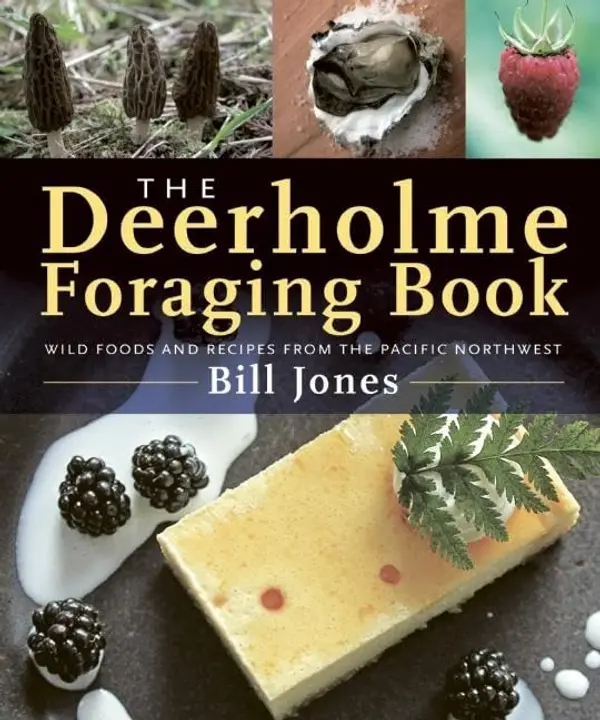 The Deerholme Foraging Book: Wild Foods and Recipes from the Pacific Northwest by Bill Jones cover
