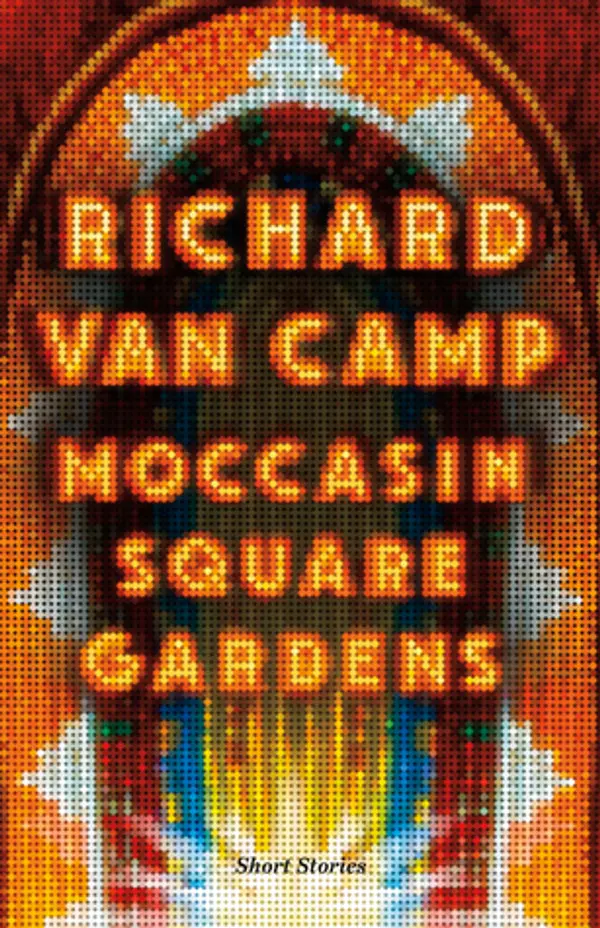 Moccasin Square Gardens: Short Stories by Richard Van Camp cover