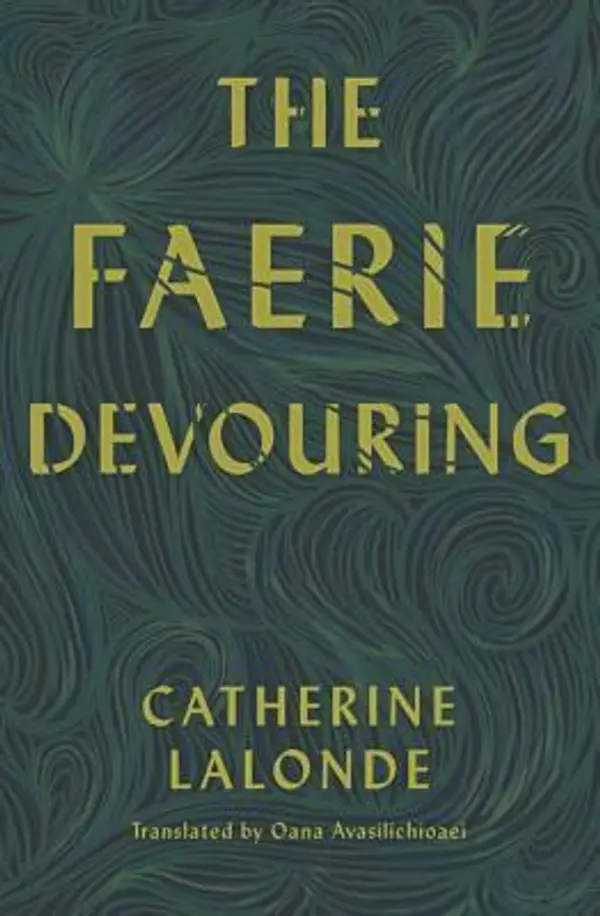 The Faerie Devouring (Literature in Translation Series) by Catherine Lalonde cover
