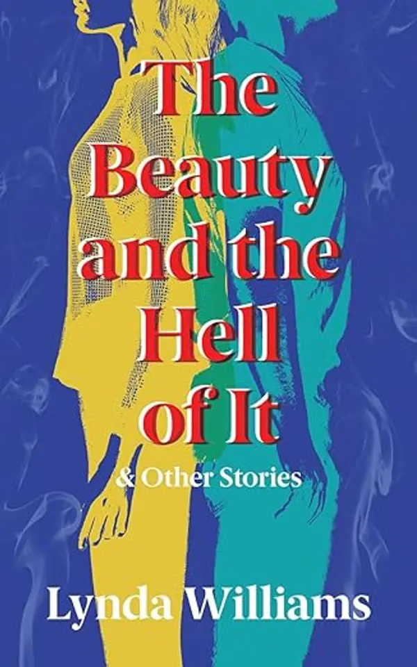 The Beauty and the Hell of It & Other Stories by Lynda   Williams cover