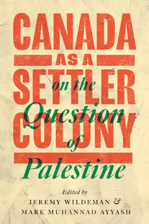 Canada as a Settler Colony on the Question of Palestine by Jeremy Wildeman cover