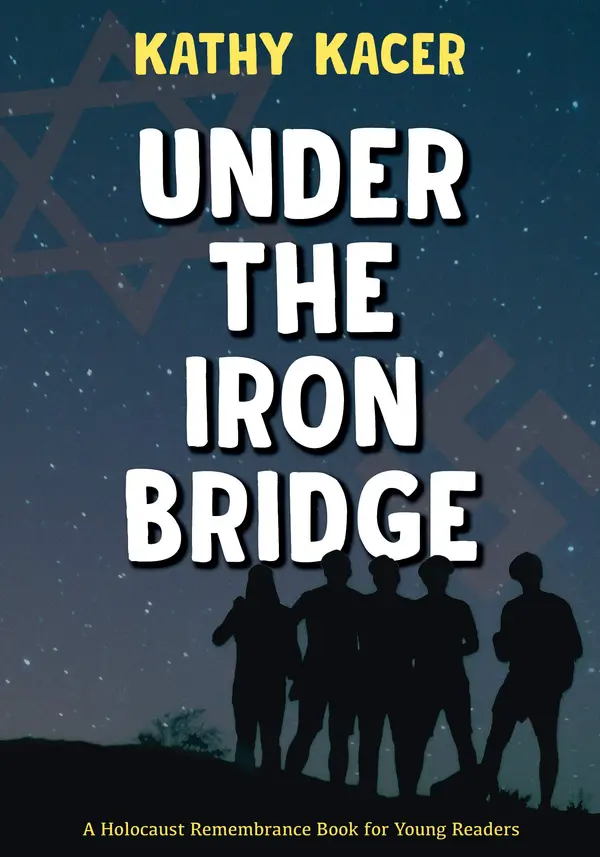 Under the Iron Bridge (The Holocaust Remembrance Series for Young Readers 2021, 19) by Kathy Kacer cover