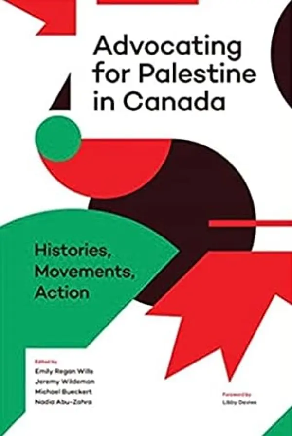 Advocating for Palestine in Canada: Histories, Movements, Action by Emily Regan Wills cover