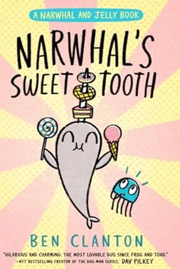 Narwhal's Sweet Tooth (Narwhal and Jelly #9) by Ben Clanton cover
