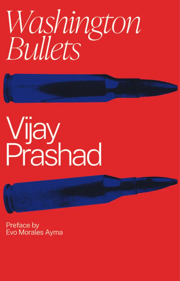 Washington Bullets by Vijay Prashad, Evo Morales, Richard Pithouse cover