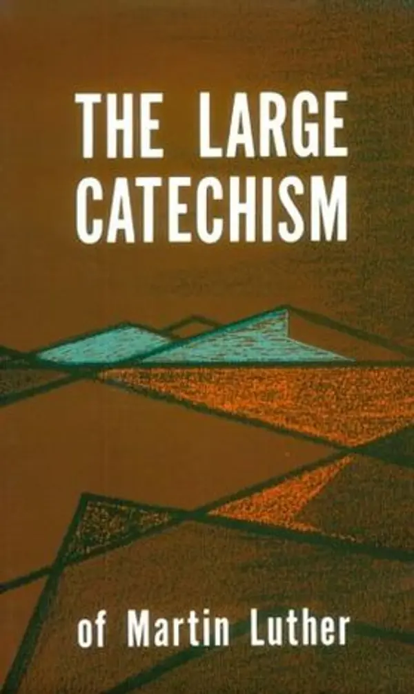 The Large Catechism: Luthers Large Catechism by Martin Luther cover