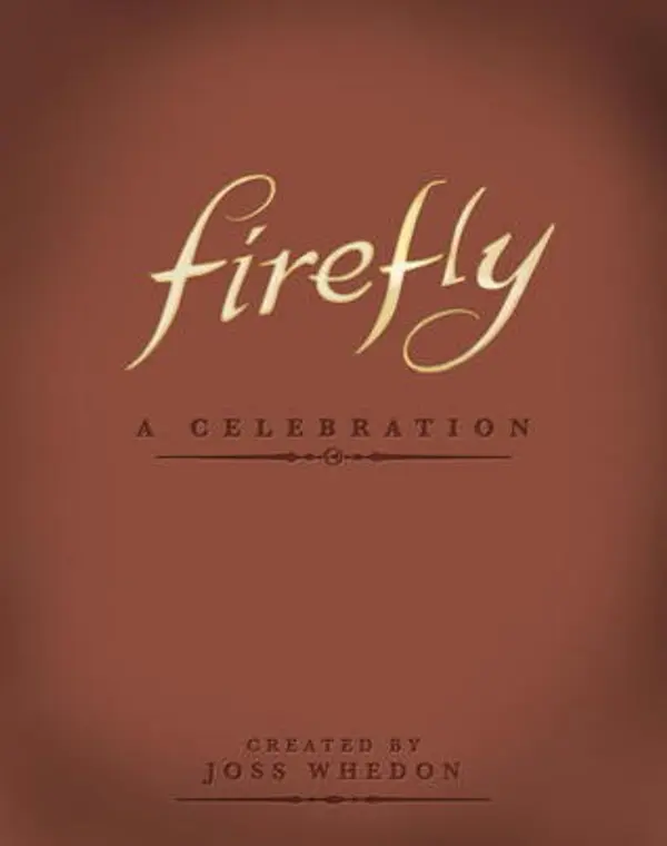 Firefly: A Celebration by Joss Whedon cover