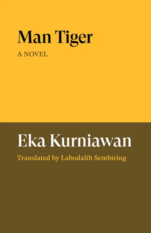Man Tiger by Eka Kurniawan, Benedict Anderson, Labodalih Sembiring cover