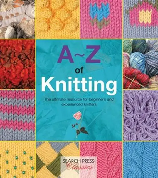 A-Z of Knitting: The ultimate resource for beginners and experienced knitters (A-Z of Needlecraft) by Country Bumpkin cover