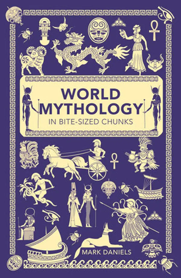World Mythology in Bite-sized Chunks by Mark  Daniels cover