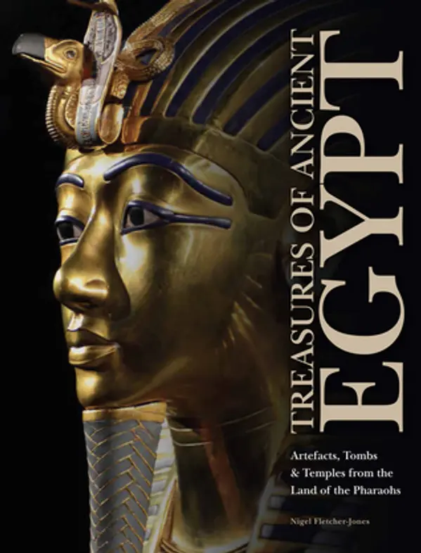 Treasures of Ancient Egypt: Artefacts, Tombs & Temples from the Land of the Pharaohs by Nigel Fletcher-Jones cover