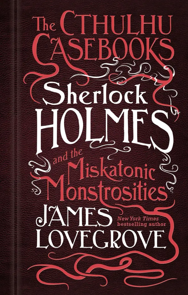 Sherlock Holmes and the Miskatonic Monstrosities by James Lovegrove cover